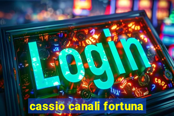 cassio canali fortuna